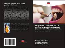 Le guide complet de la santé publique dentaire kitap kapağı