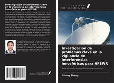 Investigación de problemas clave en la vigilancia de interferencias ionosféricas para HFSWR kitap kapağı