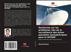 Copertina di Recherche sur les problèmes clés de la surveillance des échos parasites ionosphériques pour le HFSWR