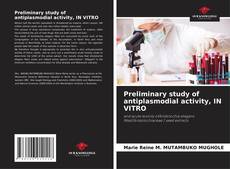 Capa do livro de Preliminary study of antiplasmodial activity, IN VITRO 
