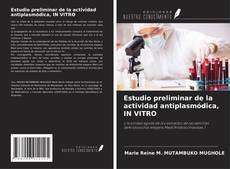 Portada del libro de Estudio preliminar de la actividad antiplasmódica, IN VITRO