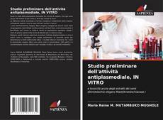 Studio preliminare dell'attività antiplasmodiale, IN VITRO kitap kapağı