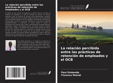 Bookcover of La relación percibida entre las prácticas de retención de empleados y el OCB