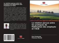 Bookcover of La relation perçue entre les pratiques de fidélisation des employés et l'OCB
