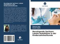 Beruhigende Spritzen: Lokale Anästhesie in der Kinderzahnheilkunde kitap kapağı