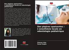 Couverture de Des piqûres apaisantes : L'anesthésie locale en odontologie pédiatrique