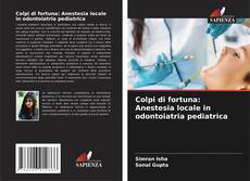Capa do livro de Colpi di fortuna: Anestesia locale in odontoiatria pediatrica 