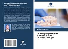 Dentalgipsprodukte: Merkmale und Verbesserungen kitap kapağı