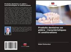 Capa do livro de Produits dentaires en plâtre : Caractéristiques et améliorations 