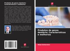 Buchcover von Produtos de gesso dentário: Características e melhorias