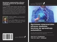 Bookcover of Decisiones empresariales eficaces mediante técnicas de aprendizaje automático.