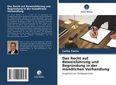 Bookcover of Das Recht auf Beweisführung und Begründung in der mündlichen Verhandlung