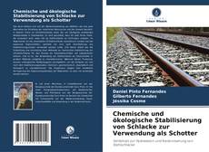 Bookcover of Chemische und ökologische Stabilisierung von Schlacke zur Verwendung als Schotter