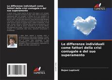 Bookcover of Le differenze individuali come fattori della crisi coniugale e del suo superamento