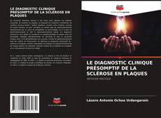 LE DIAGNOSTIC CLINIQUE PRÉSOMPTIF DE LA SCLÉROSE EN PLAQUES的封面