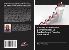 Bookcover of Cultura aziendale e performance: La leadership è l'anello mancante?