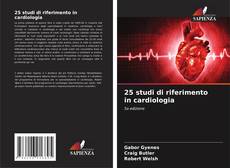 Bookcover of 25 studi di riferimento in cardiologia