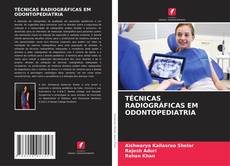 TÉCNICAS RADIOGRÁFICAS EM ODONTOPEDIATRIA的封面