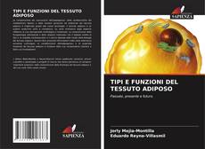 Bookcover of TIPI E FUNZIONI DEL TESSUTO ADIPOSO