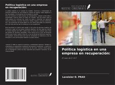 Copertina di Política logística en una empresa en recuperación: