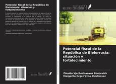 Bookcover of Potencial fiscal de la República de Bielorrusia: situación y fortalecimiento