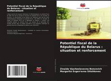 Buchcover von Potentiel fiscal de la République du Belarus : situation et renforcement