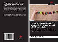 Portada del libro de Theoretical references of motor skills in pre-school children in Cuba