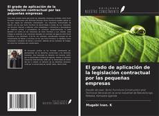Bookcover of El grado de aplicación de la legislación contractual por las pequeñas empresas