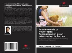 Fundamentals of Neurological Reorganization as an Intervention in Autism的封面