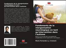 Buchcover von Fondements de la réorganisation neurologique en tant qu'intervention dans l'autisme