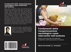 Bookcover of Fondamenti della riorganizzazione neurologica come intervento nell'autismo