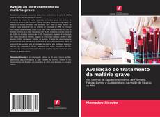 Buchcover von Avaliação do tratamento da malária grave