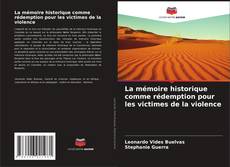 Capa do livro de La mémoire historique comme rédemption pour les victimes de la violence 
