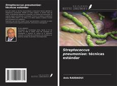 Copertina di Streptococcus pneumoniae: técnicas estándar