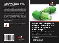 Capa do livro de Effetto della Trigonella Foenum Graecum L. nei diabetici di tipo II di nuova diagnosi 