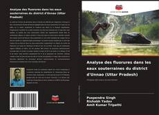 Bookcover of Analyse des fluorures dans les eaux souterraines du district d'Unnao (Uttar Pradesh)