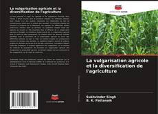 Couverture de La vulgarisation agricole et la diversification de l'agriculture
