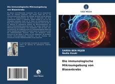 Die immunologische Mikroumgebung von Blasenkrebs kitap kapağı