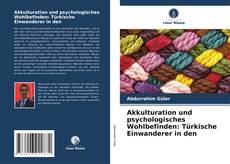 Copertina di Akkulturation und psychologisches Wohlbefinden: Türkische Einwanderer in den
