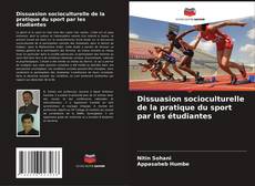 Bookcover of Dissuasion socioculturelle de la pratique du sport par les étudiantes