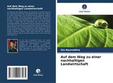 Bookcover of Auf dem Weg zu einer nachhaltigen Landwirtschaft