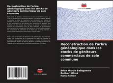 Capa do livro de Reconstruction de l'arbre généalogique dans les stocks de géniteurs commerciaux de sole commune 