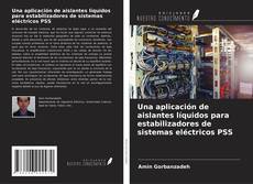 Una aplicación de aislantes líquidos para estabilizadores de sistemas eléctricos PSS kitap kapağı