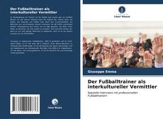 Der Fußballtrainer als interkultureller Vermittler kitap kapağı