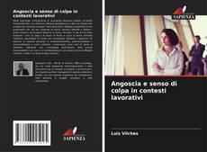 Bookcover of Angoscia e senso di colpa in contesti lavorativi