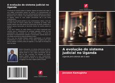 A evolução do sistema judicial no Uganda的封面