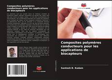 Portada del libro de Composites polymères conducteurs pour les applications de biocapteurs