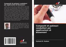 Bookcover of Compositi di polimeri conduttori per applicazioni di biosensori