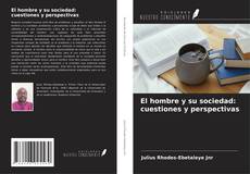 Bookcover of El hombre y su sociedad: cuestiones y perspectivas