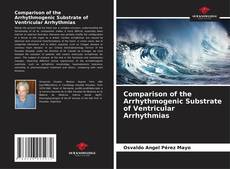 Bookcover of Comparison of the Arrhythmogenic Substrate of Ventricular Arrhythmias